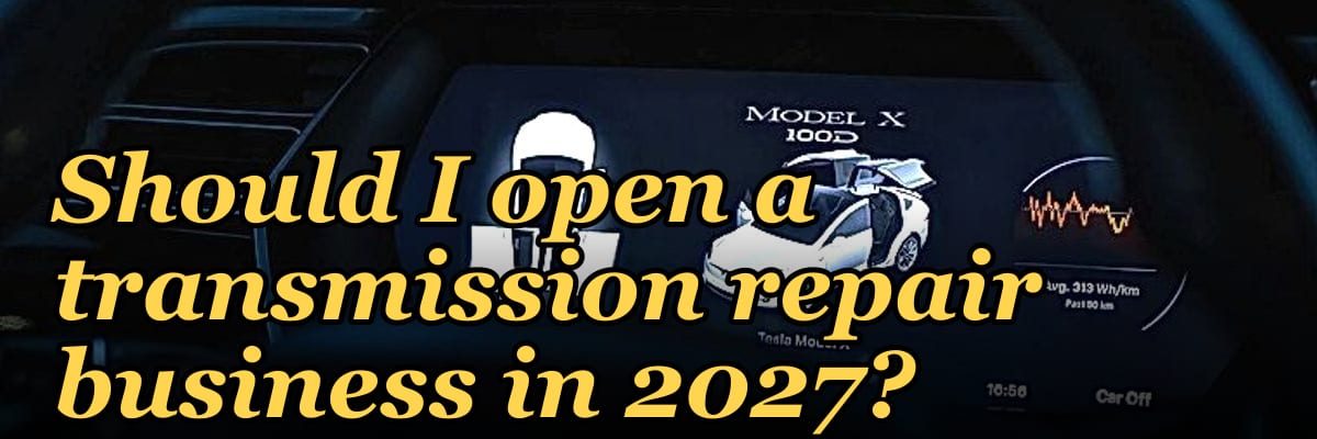 Should I open a transmission repair business in 2027?