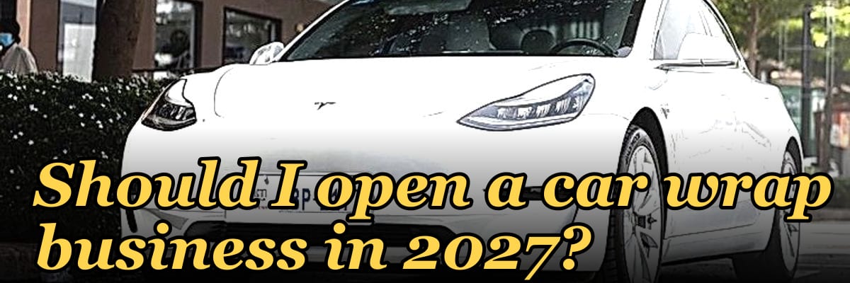Should I open a car wrap business in 2027?