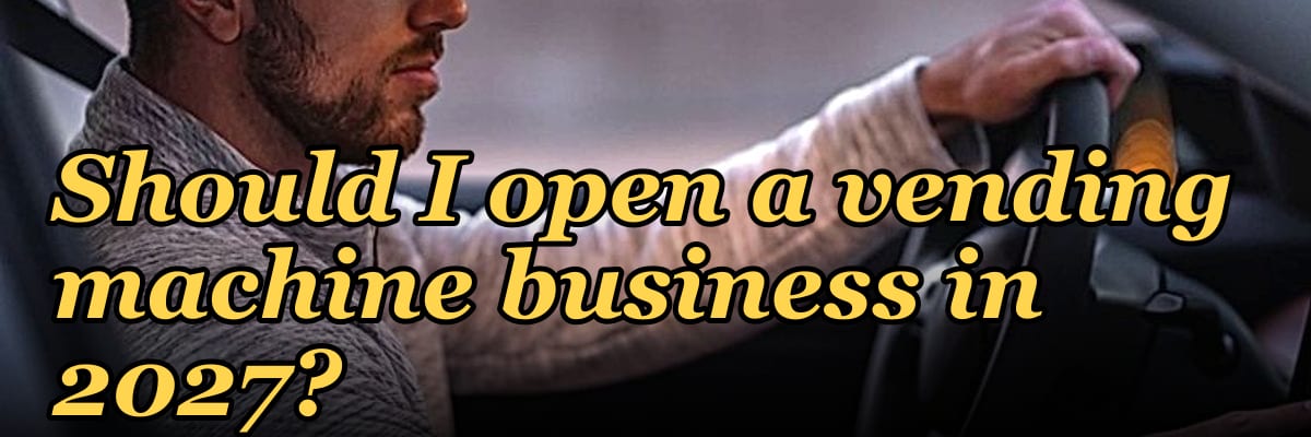 Should I open a vending machine business in 2027?