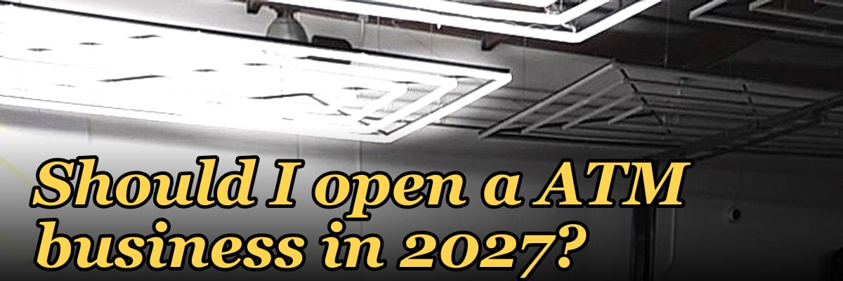 Should I open a ATM business in 2027?