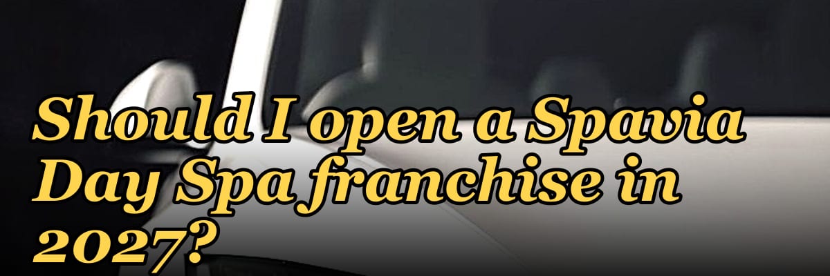 Should I open a Spavia Day Spa franchise in 2027?
