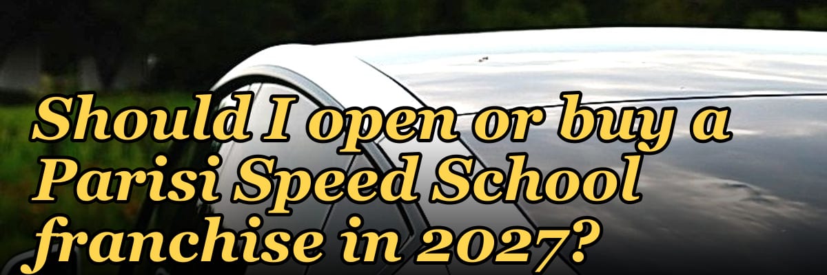 Should I open or buy a Parisi Speed School franchise in 2027?