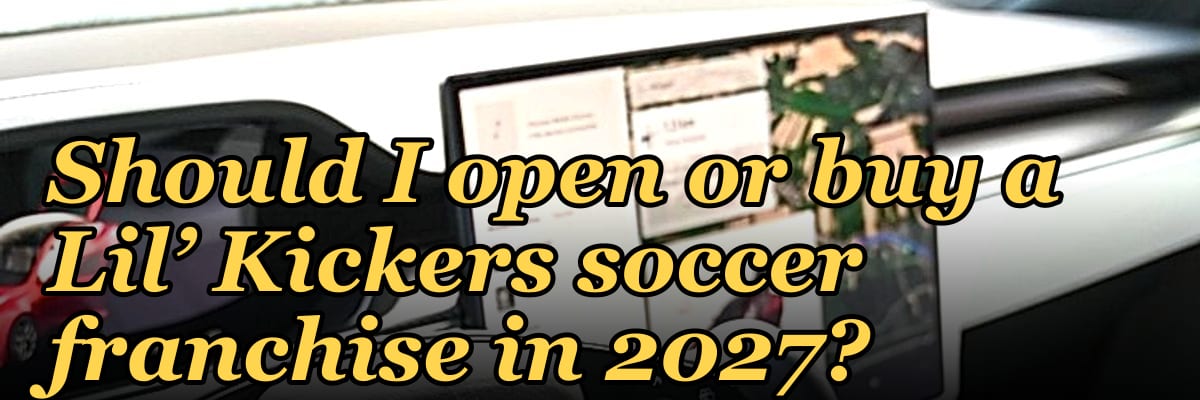 Should I open or buy a Lil’ Kickers soccer franchise in 2027?