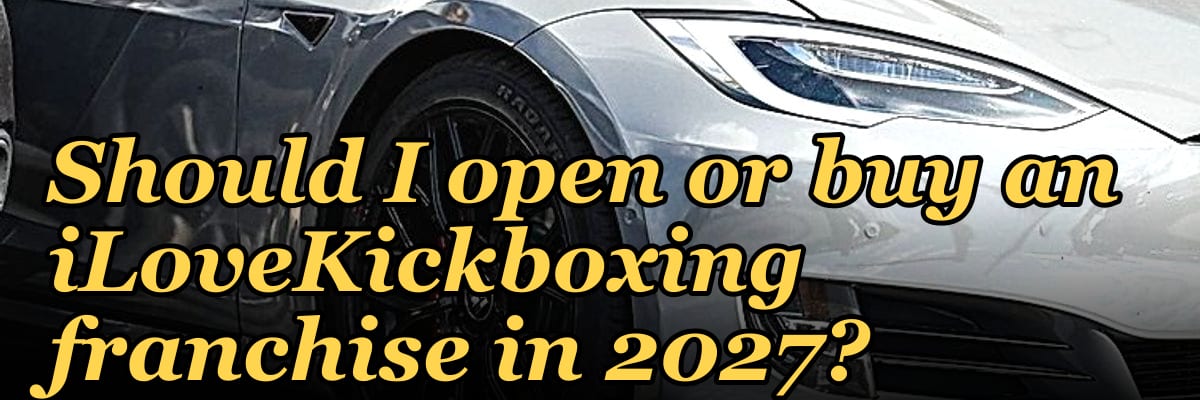 Should I open or buy an iLoveKickboxing franchise in 2027?