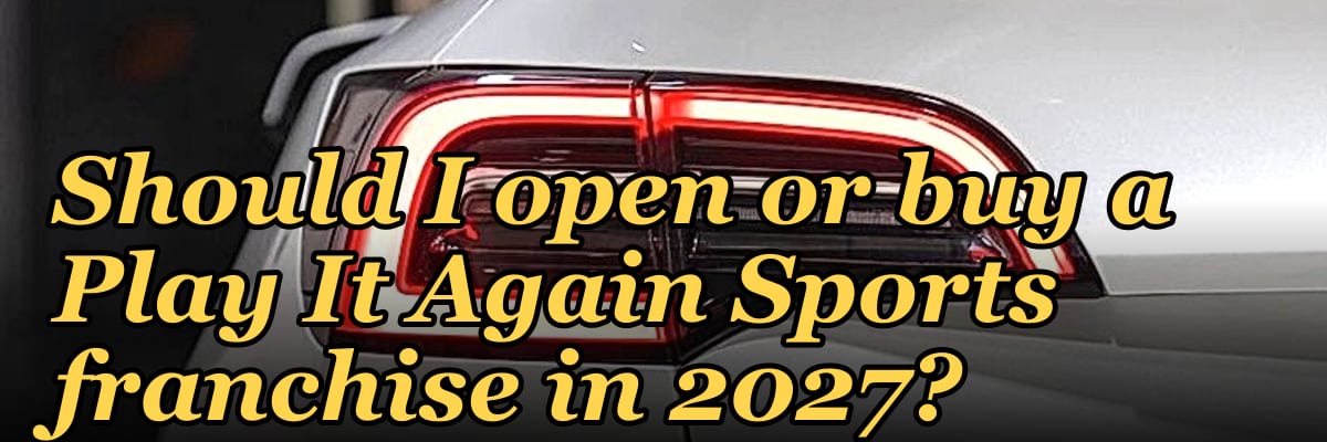 Should I open or buy a Play It Again Sports franchise in 2027?