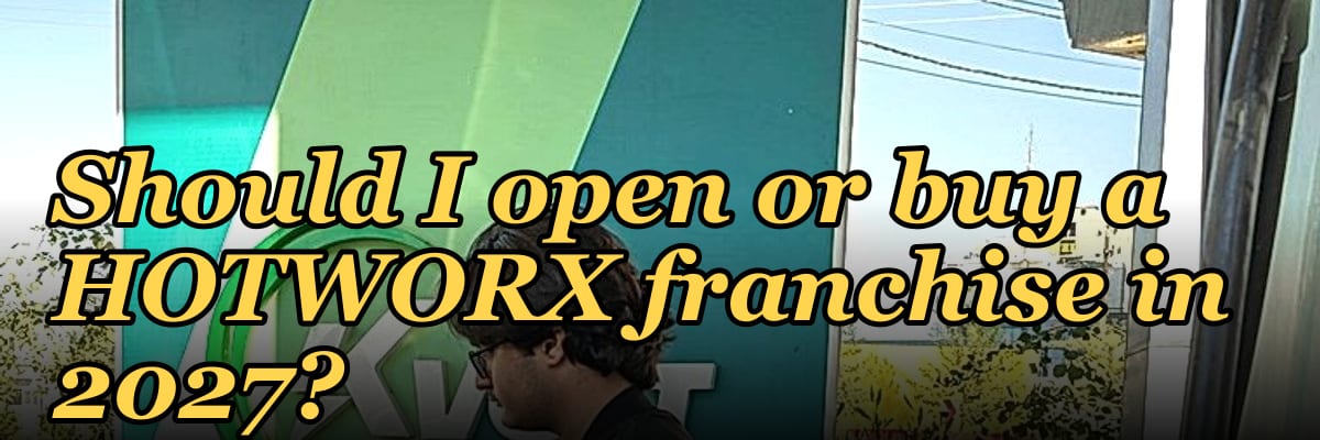 Should I open or buy a HOTWORX franchise in 2027?