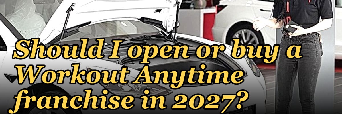 Should I open or buy a Workout Anytime franchise in 2027?