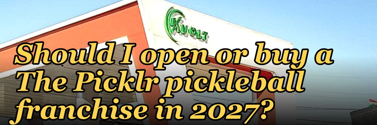 Should I open or buy a The Picklr pickleball franchise in 2027?