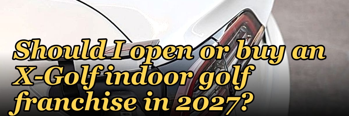 Should I open or buy an X-Golf indoor golf franchise in 2027?