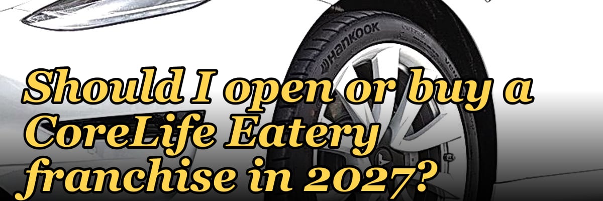 Should I open or buy a CoreLife Eatery franchise in 2027?