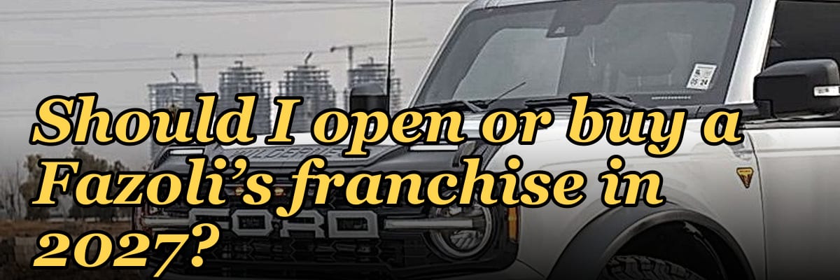 Should I open or buy a Fazoli’s franchise in 2027?