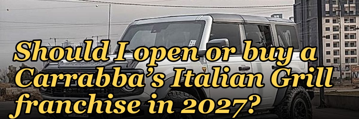 Should I open or buy a Carrabba’s Italian Grill franchise in 2027?