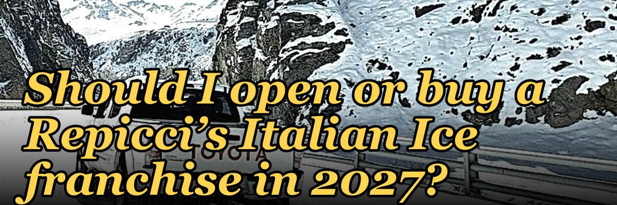 Should I open or buy a Repicci’s Italian Ice franchise in 2027?