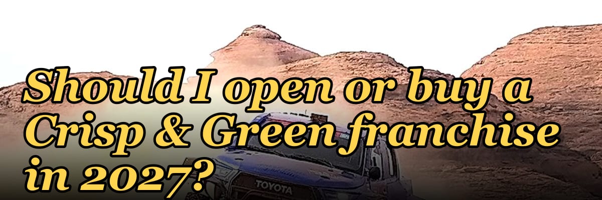 Should I open or buy a Crisp & Green franchise in 2027?