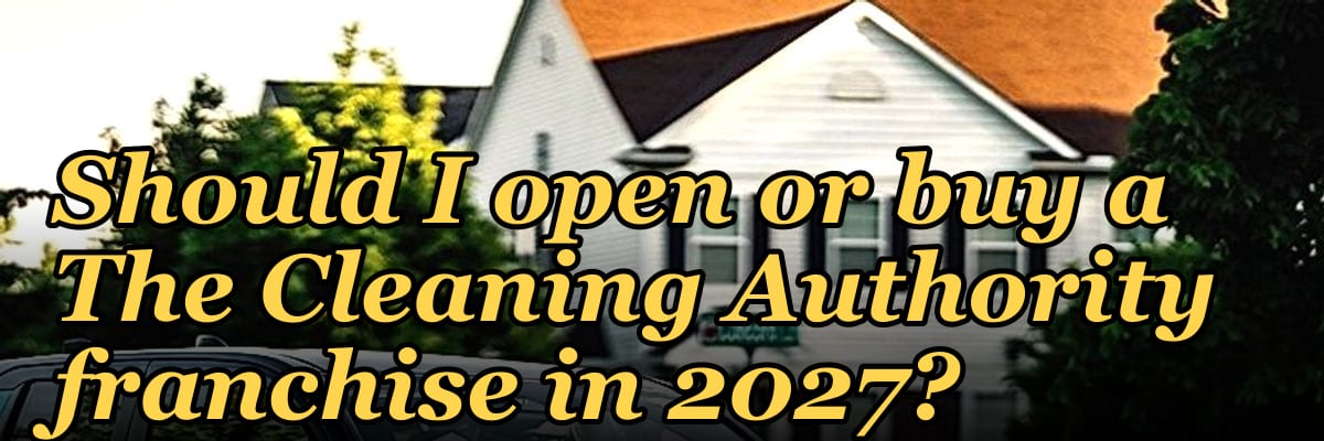 Should I open or buy a The Cleaning Authority franchise in 2027?