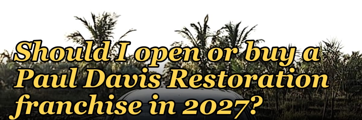 Should I open or buy a Paul Davis Restoration franchise in 2027?