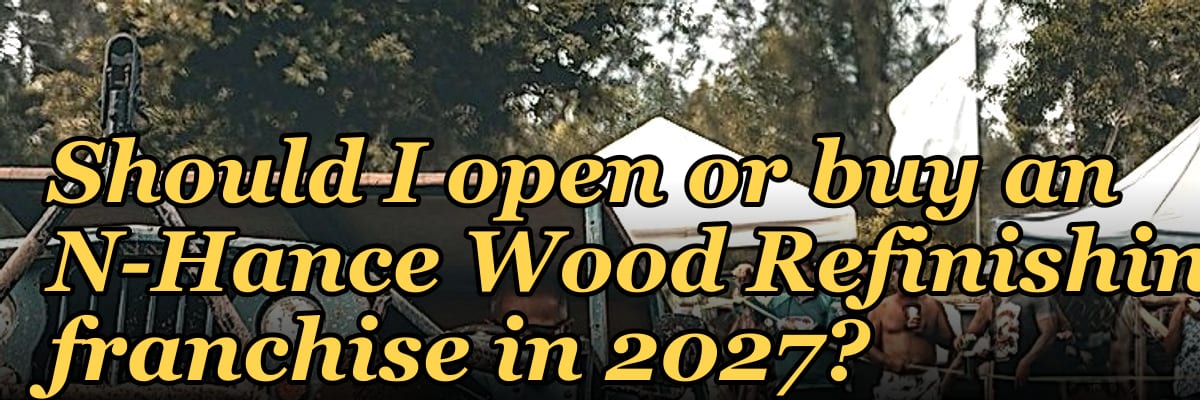 Should I open or buy an N-Hance Wood Refinishing franchise in 2027?