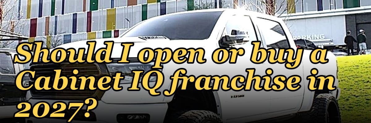 Should I open or buy a Cabinet IQ franchise in 2027?