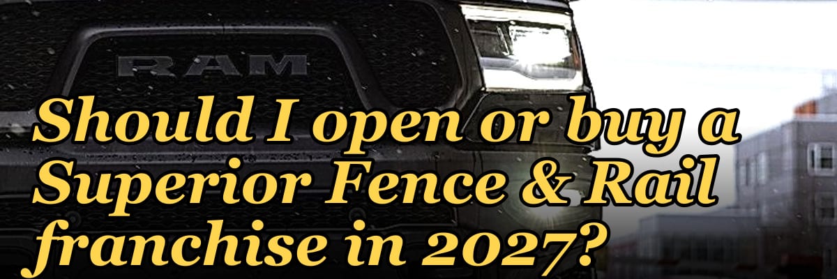 Should I open or buy a Superior Fence & Rail franchise in 2027?