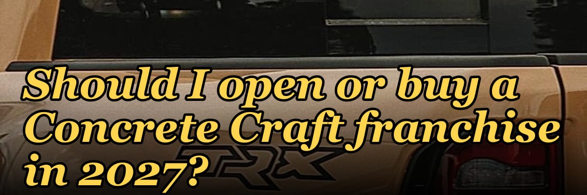 Should I open or buy a Concrete Craft franchise in 2027?