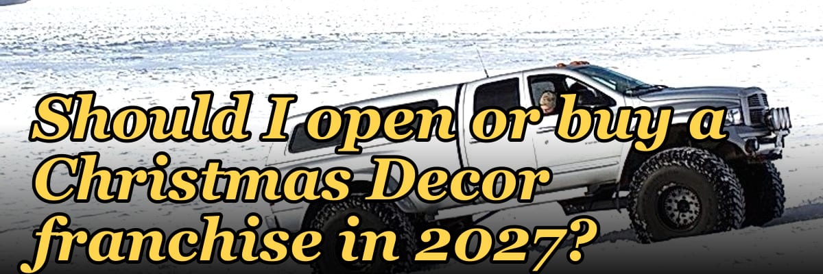 Should I open or buy a Christmas Decor franchise in 2027?