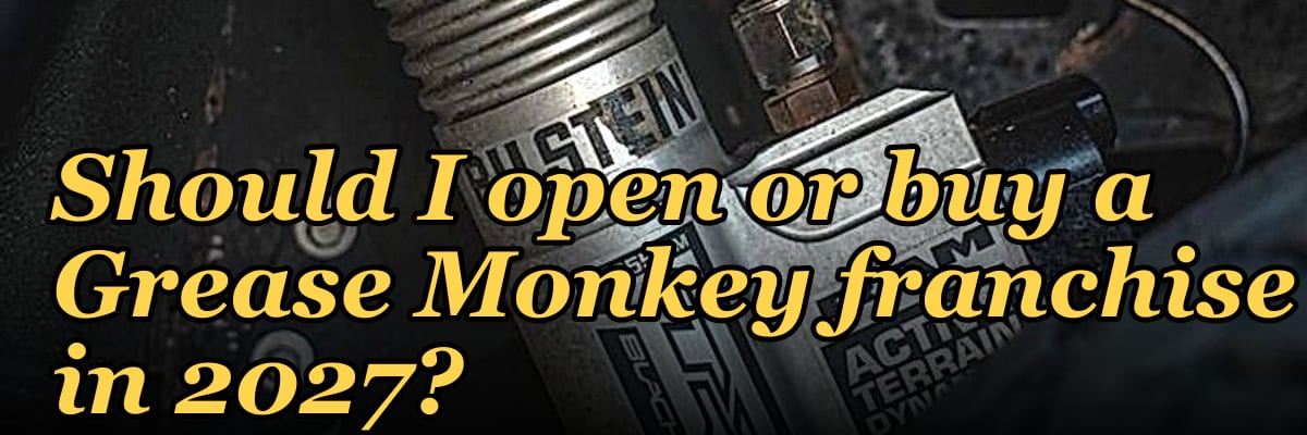 Should I open or buy a Grease Monkey franchise in 2027?