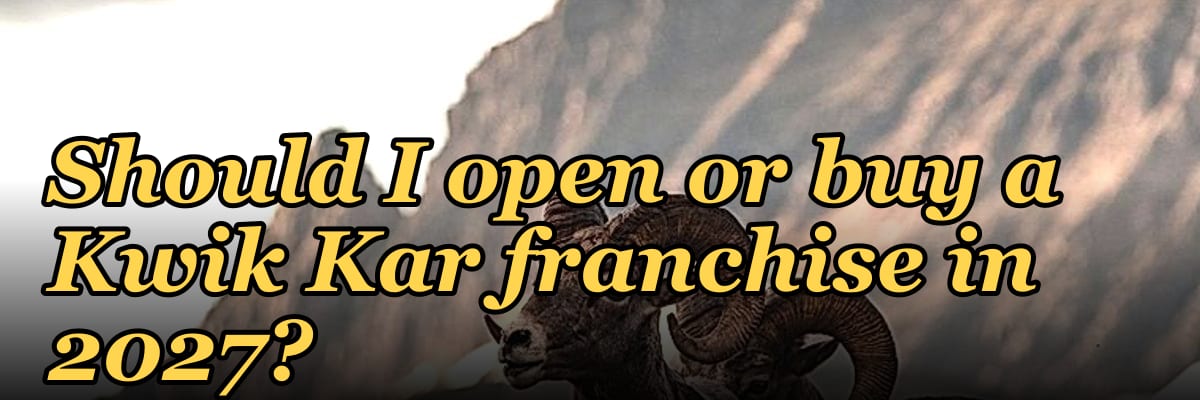 Should I open or buy a Kwik Kar franchise in 2027?