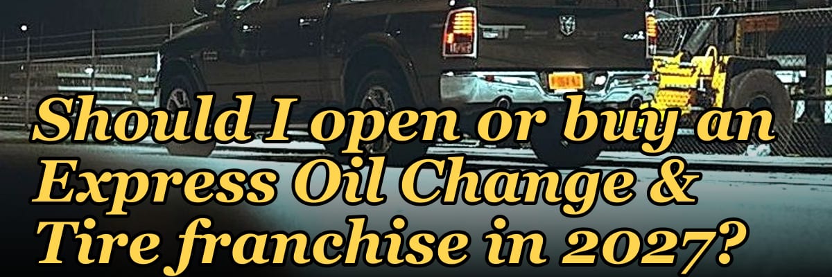Should I open or buy an Express Oil Change & Tire franchise in 2027?