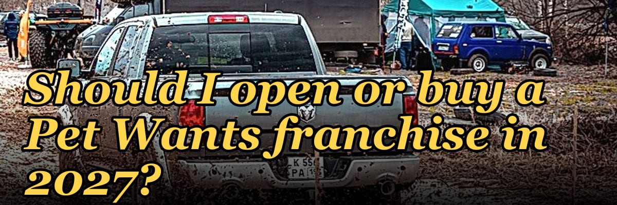 Should I open or buy a Pet Wants franchise in 2027?