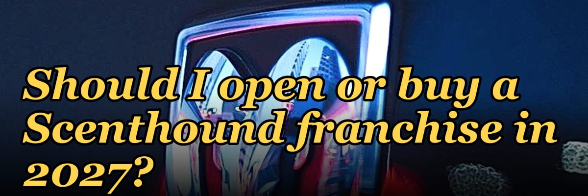 Should I open or buy a Scenthound franchise in 2027?