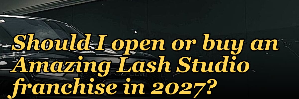 Should I open or buy an Amazing Lash Studio franchise in 2027?