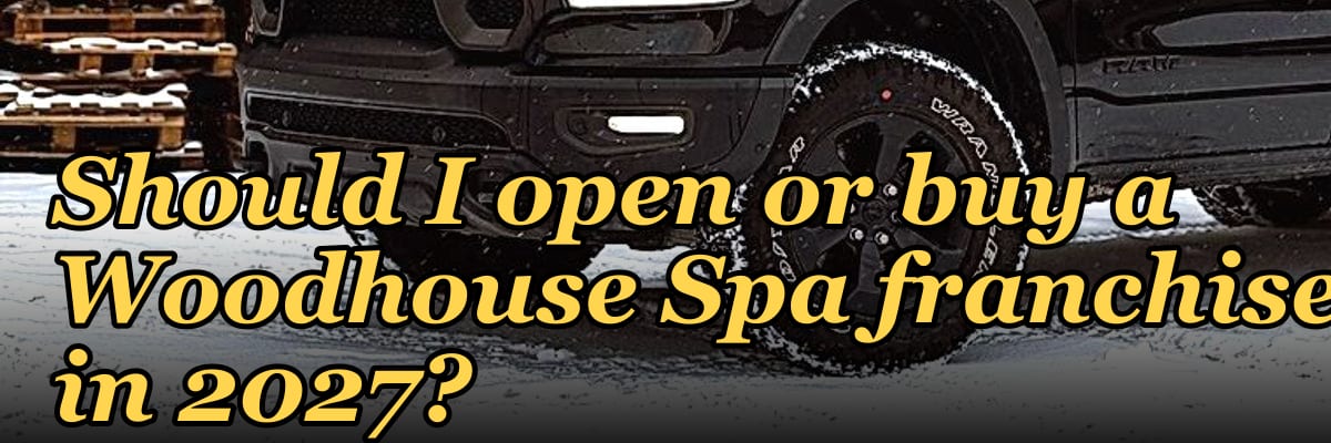 Should I open or buy a Woodhouse Spa franchise in 2027?