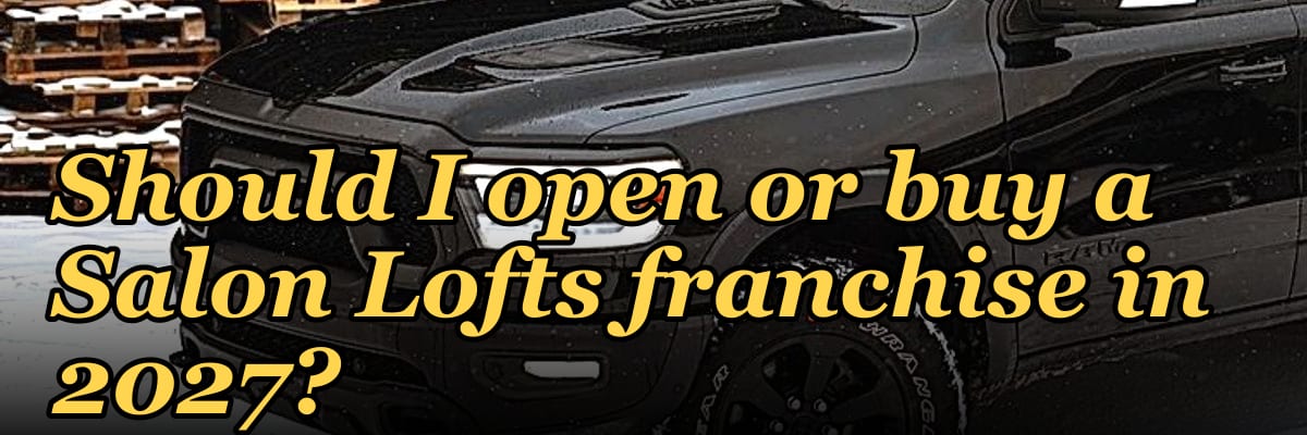 Should I open or buy a Salon Lofts franchise in 2027?