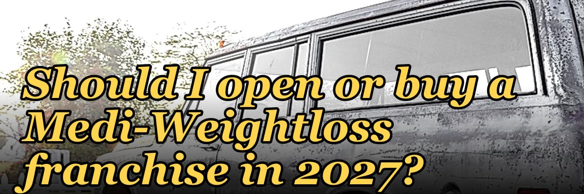 Should I open or buy a Medi-Weightloss franchise in 2027?