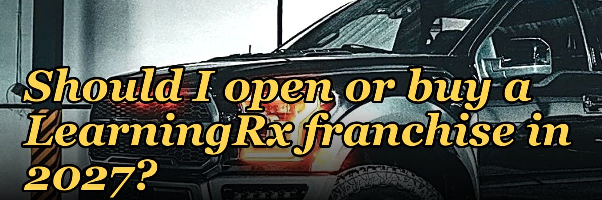 Should I open or buy a LearningRx franchise in 2027?