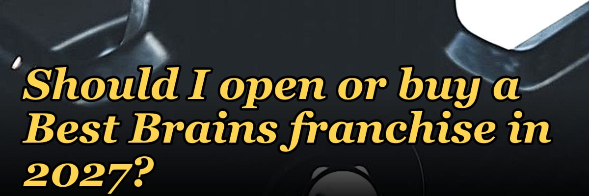 Should I open or buy a Best Brains franchise in 2027?
