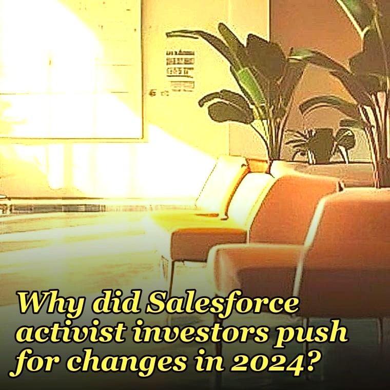 Why did Salesforce activist investors push for changes in 2024?