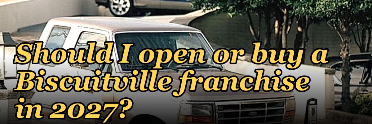 Should I open or buy a Biscuitville franchise in 2027?