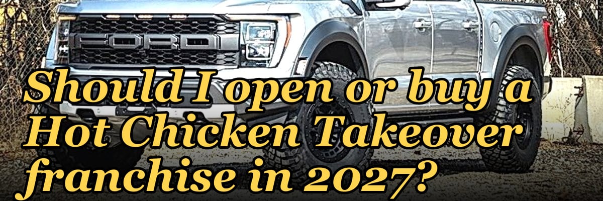 Should I open or buy a Hot Chicken Takeover franchise in 2027?