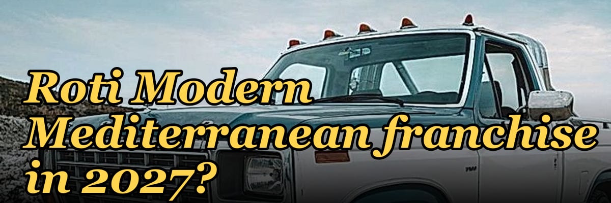 Should I open or buy a Roti Modern Mediterranean franchise in 2027?