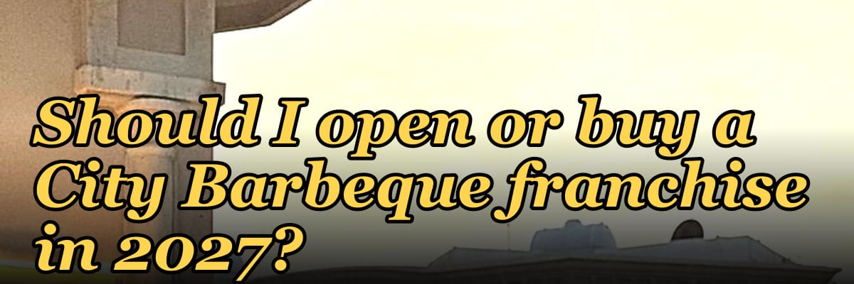 Should I open or buy a City Barbeque franchise in 2027?