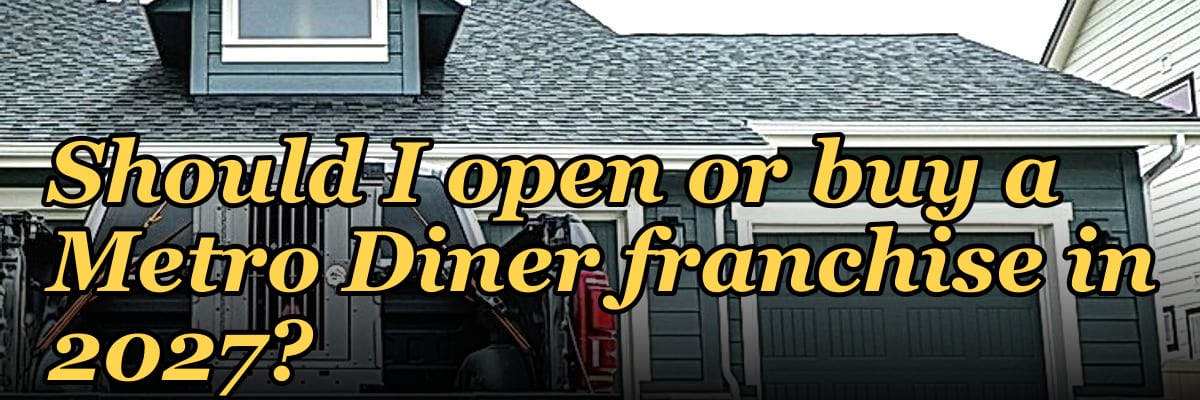 Should I open or buy a Metro Diner franchise in 2027?