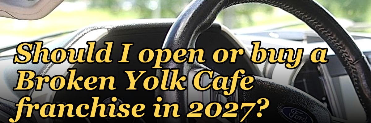 Should I open or buy a Broken Yolk Cafe franchise in 2027?