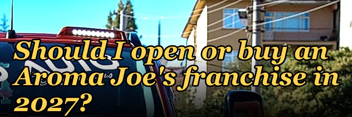 Should I open or buy an Aroma Joe's franchise in 2027?