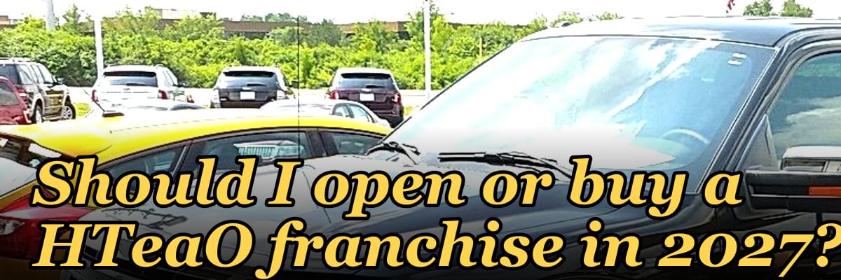 Should I open or buy a HTeaO franchise in 2027?