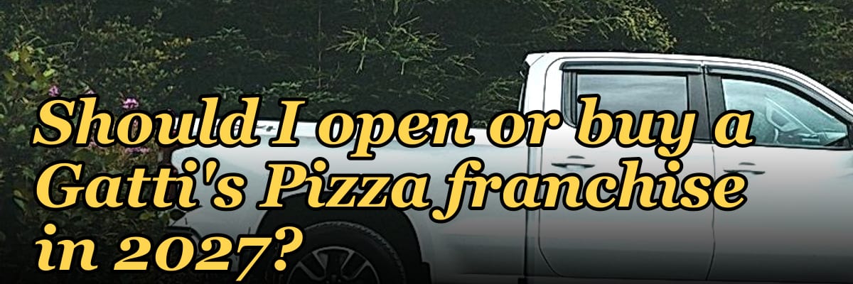 Should I open or buy a Gatti's Pizza franchise in 2027?