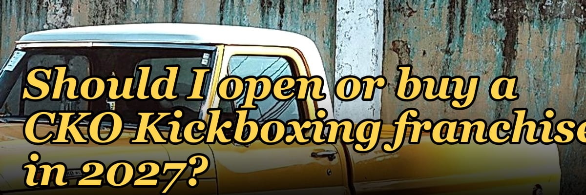 Should I open or buy a CKO Kickboxing franchise in 2027?