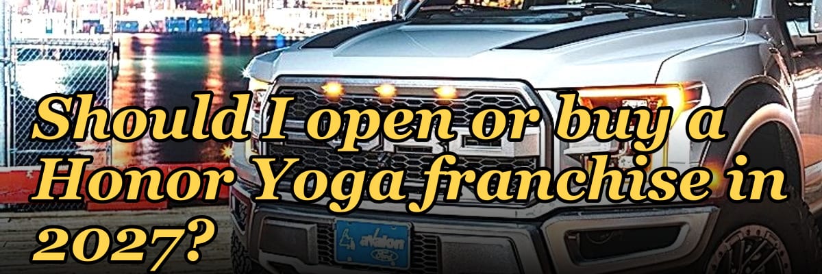 Should I open or buy a Honor Yoga franchise in 2027?
