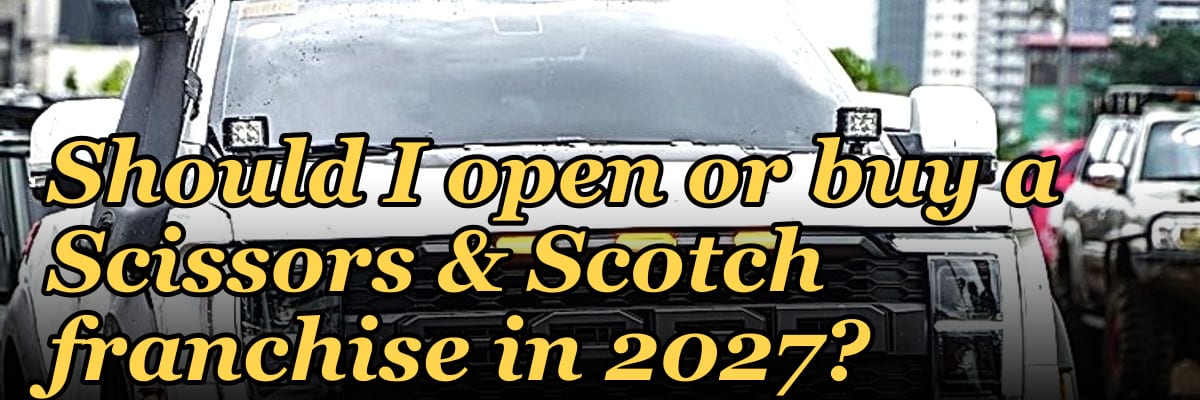 Should I open or buy a Scissors & Scotch franchise in 2027?