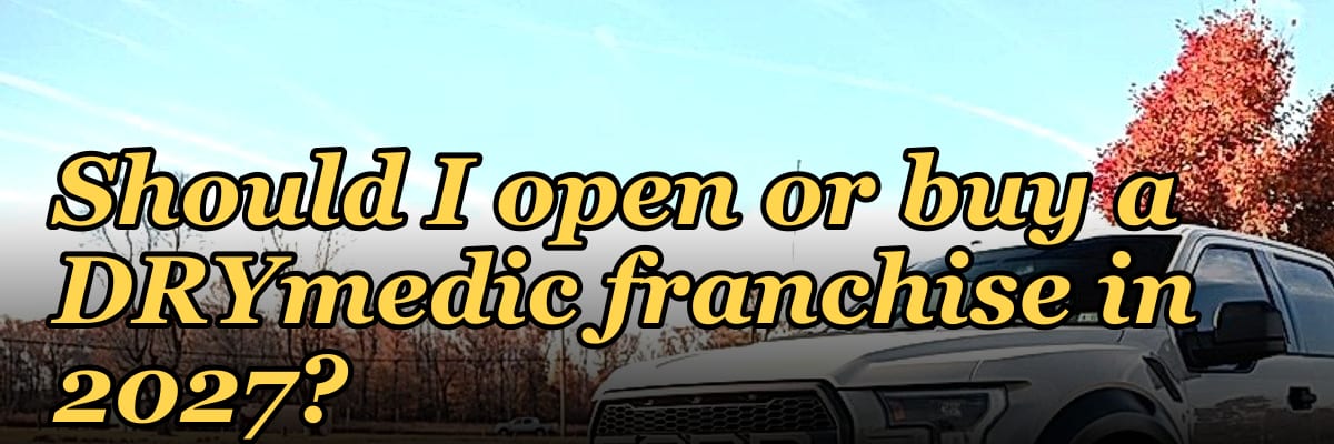 Should I open or buy a DRYmedic franchise in 2027?